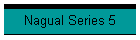 Nagual Series 5