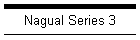 Nagual Series 3